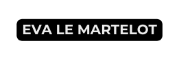 EVA LE MARTELOT